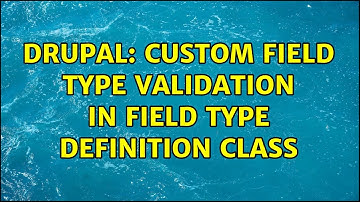 Drupal: Custom field type validation in field type definition class