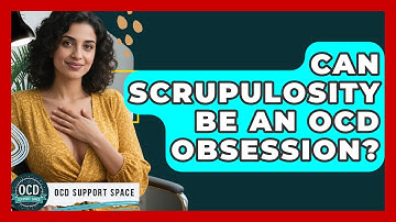 Can Scrupulosity Be An OCD Obsession? - OCD Support Space