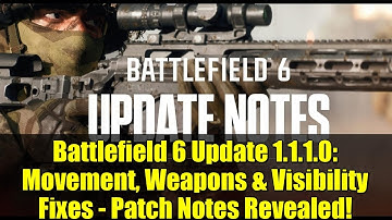 Battlefield 6 Update 1.1.1.0: Movement, Weapons & Visibility Fixes - Patch Notes Revealed!