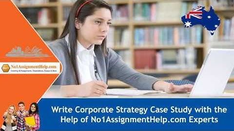 Write Corporate Strategy Case Study with the Help of No1AssignmentHelp.com Experts