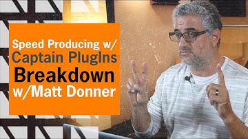 Speed Producing with Captain PlugIns | Breakdown to Build Up | Matt Donner
