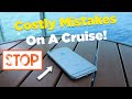 5 Costly lessons learned on a cruise (and how to avoid them!)