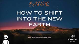 Bashar  How to Shift into the New Earth | Channeled Messages |Darryl Ankar #higherdimensionalbeings
