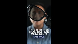 Rokid Style is better than Ray-Ban Meta Gen 2!