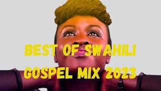 🔥🔥🔥BEST OF KENYAN GOSPEL SWAHILI SONGS MIX 2023 - DJ SAM #254 FT MERCY MASIKA,ALICE KAMANDE