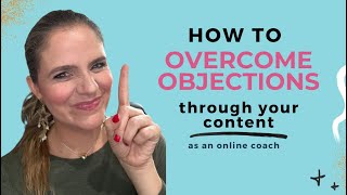 How to Overcome Sales Objections Through Your Content As A High-Ticket Coach