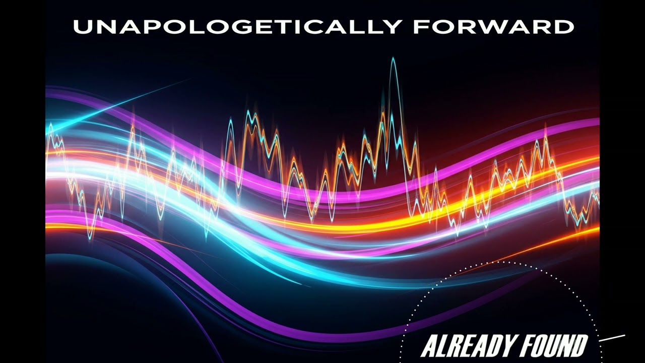 Watch Already Found - Unapologetically Forward on YouTube Watch Already Found - Unapologetically Forward on YouTube