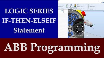ABB IRC5 Logic Series - The "IF - THEN - ELSE" statement