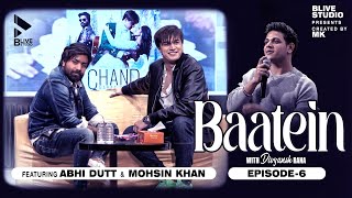 Baatein With Divyansh Rana | Abhi Dutt | Mohsin Khan | Chand Naraz Hai | Episode 6