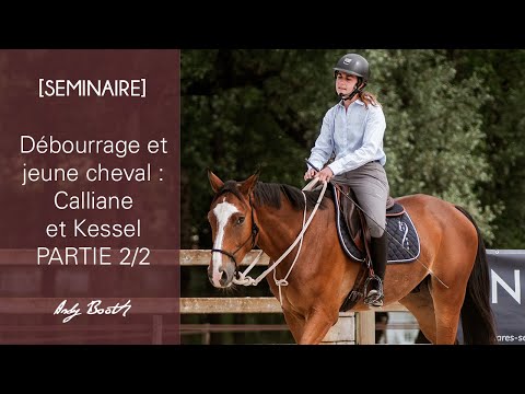 [SEMINAIRE] Débourrage et jeune cheval : Calliane et Kessel - PARTIE 2/2