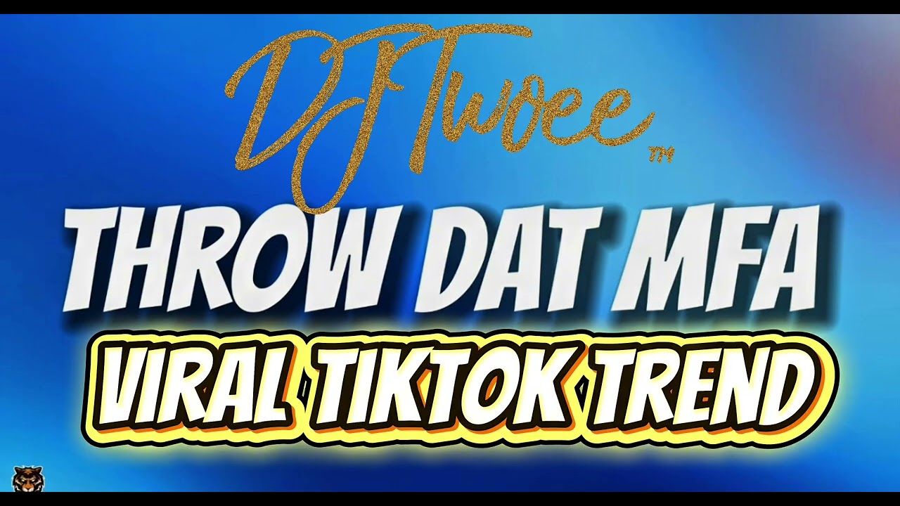 Throw Dat Mf Viral Trend TikTok 