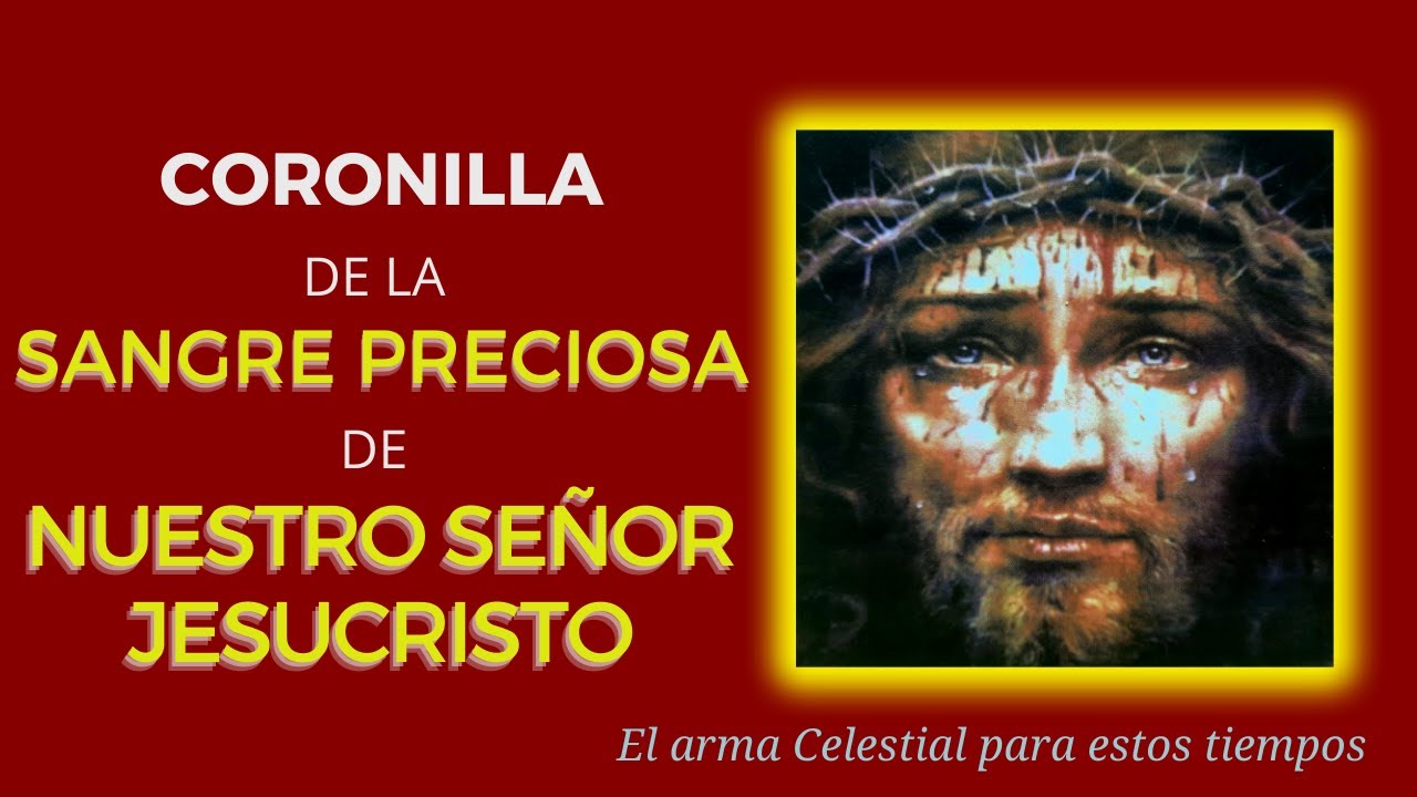 CORONILLA DE LA PRECIOSA SANGRE DE NUESTRO SEÑOR JESUCRISTO - YouTube