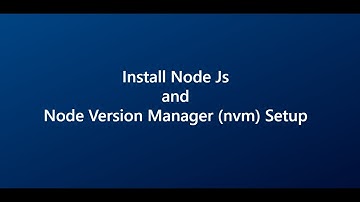 Install Node.Js and setup Node Version Manager(nvm)