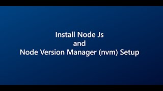 Install Node.Js and setup Node Version Manager(nvm)