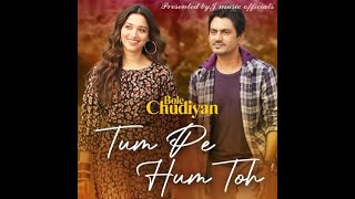 Download lagu Tum Pe Hum Toh Bole Chudiyannawazuddin Siddiqui,tamannaah Bhatia Raj Barman, Mp3 Video Mp4
