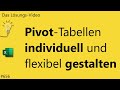 Das #Lösungsvideo 656: Pivot-Tabellen individuell und flexibel gestalten