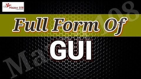 GUI  full form | full form GUI | GUI Stands for | Meaning of GUI | GUI Ka Full Form | Mazaa108