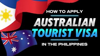 How To Apply Australian Tourist Visa From The Philippines Step-By-Step Guide