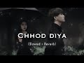 Chhod Diya (Slowed   Reverb) Arijit Singh | Am.sarxesh