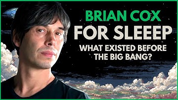 What Existed Before the Big Bang? 1 Hour of BRIAN COX to Help You Fall Asleep