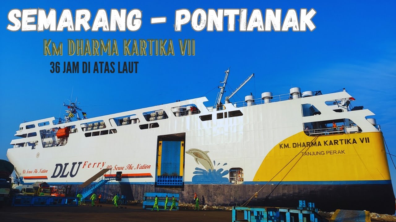 36 Jam di Atas Laut Dengan Kapal Mewah Dharma Kartika 7 Semarang Pontianak