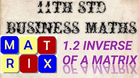 11TH STD BUSINESS MATHS - INVERSE OF A MATRIX