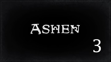 Ashen - Part 3 No Commentary