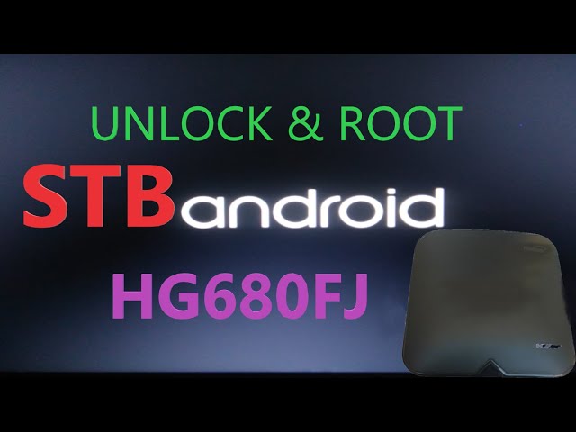 Cara Unlock Dan Root STB HG680FJ Android TV class=