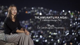 F. Lalhriatchhungi : THLAMUANTU KA NGAI