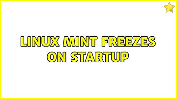 Linux Mint freezes on startup (2 Solutions!!)