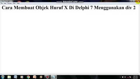 Cara Membuat Objek Huruf X Di Delphi 7 Menggunakan div 2