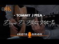 Disini Di Batas Kota Ini - Tommy J Pisa | Akustik Karaoke