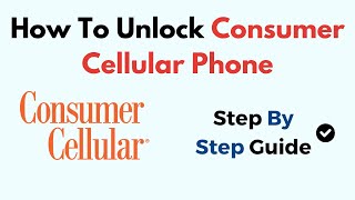 How to Unlock a Consumer Cellular Phone – Step-by-Step Carrier Unlock Guide