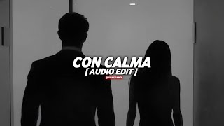 DADDY YANKEE, SNOW - CON CALMA [ AUDIO EDIT ]