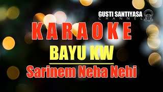 SARINEM NEHA NEHI - BAYU KW | LAGU BALI KARAOKE TANPA VOKAL