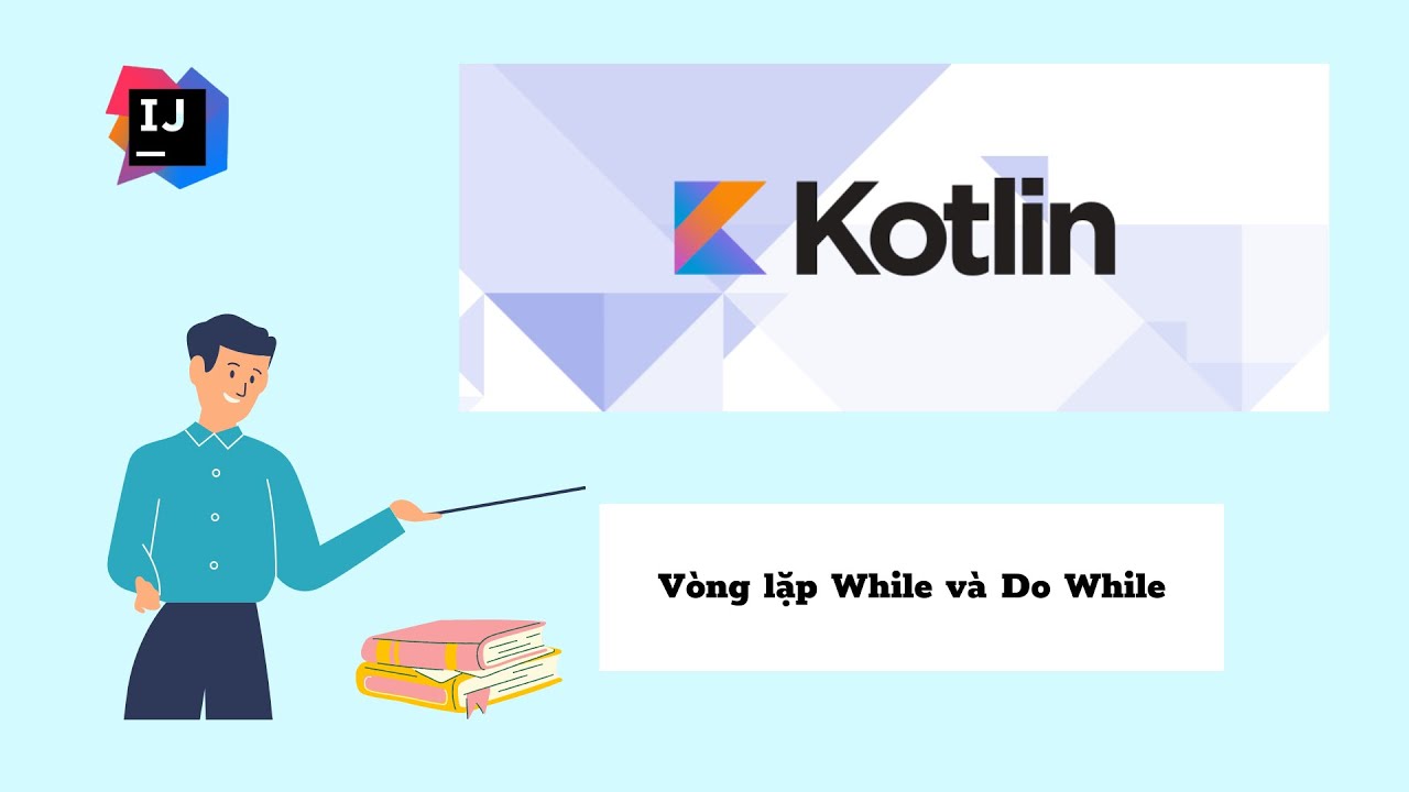Bài 9: Vòng lặp While và Do While | kotlin tutorial | Khánh Jos - YouTube