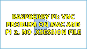 Raspberry Pi: VNC problem on Mac and Pi 2. No .xsession file (3 Solutions!!)
