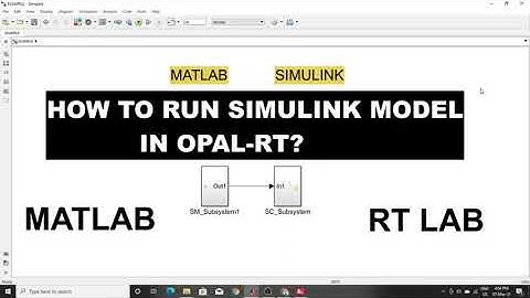 How to run simulink model in opal rt or rt-lab?