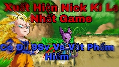 Ngọc Rồng Online | Xuất Hiện Nick Kì Lạ Nhất 9sv ... Ko Đổi Được Mật Khẩu ?