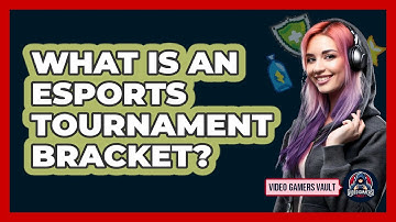 What Is An eSports Tournament Bracket? - Video Gamers Vault