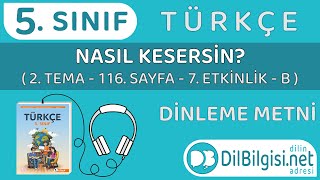 Nasıl Kesersin Dinleme Metni - 5. Sınıf Türkçe 2. Tema 116. Sayfa 7. Etkinlik