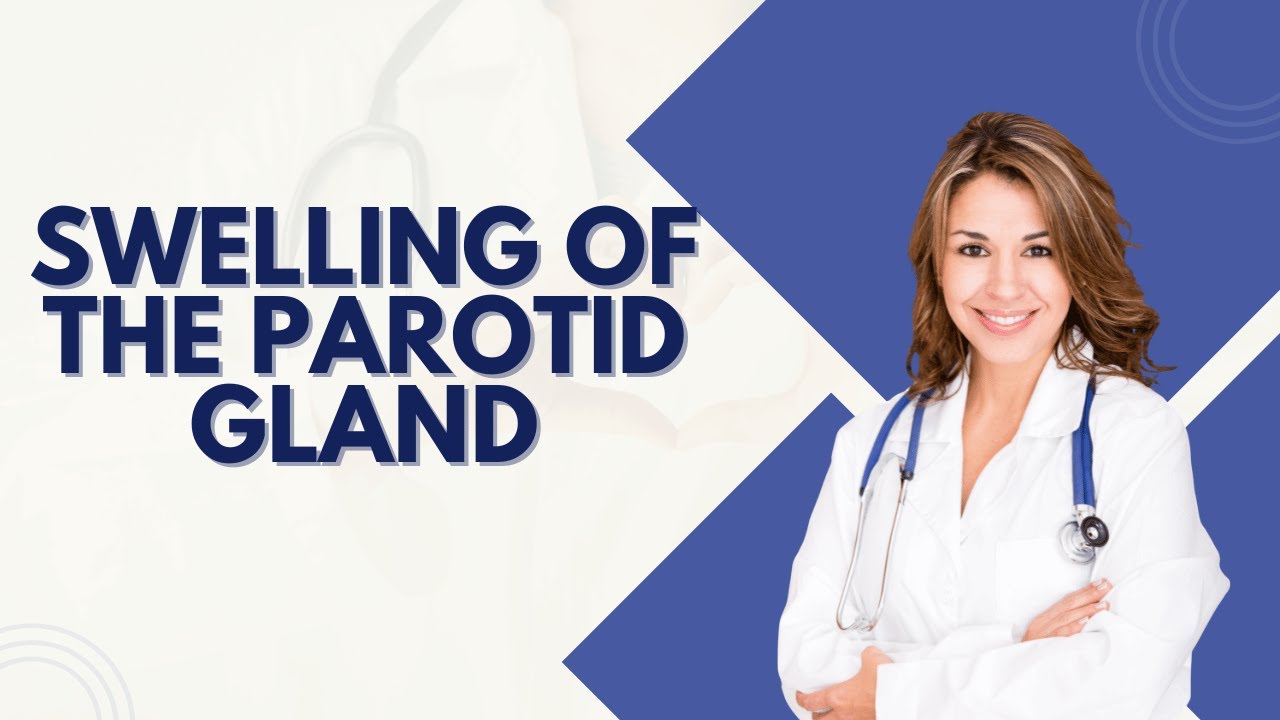 Swelling of the Parotid Gland: 5 Causes You Should Know - YouTube