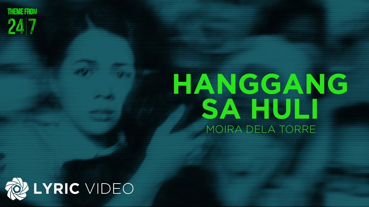 Hanggang Sa Huli - Moira Dela Torre | From