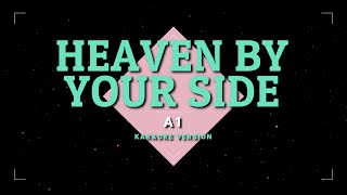 Heaven By Your Side -  A1 | KARAOKE 🎤🎶