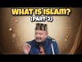 What is islam part2 islam kya hai religion islam  bayan  speech  taqreer