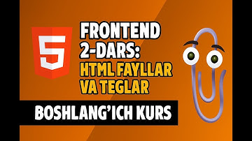 Frontend 2-dars: HTML Fayllar va Teglar boshlangich kurs.