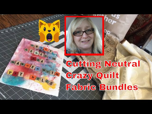 Cutting Crazy Quilt Fabrics ~ Neutral Bundles ~ 12 of them! ~  DancesWithPitBulls ~ 