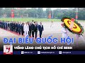 Đại biểu Quốc hội vào Lăng viếng Chủ tịch Hồ Chí Minh - VNews