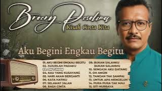 Download lagu Kisah Cinta Broery Pesulima : Aku Begini Engkau Begitu , Jujurlah Padaku , Oh Angin