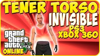 TRUCOS GTA 5 ONLINE - TENER TORSO INVISIBLE - GTA 5 PS3, XBOX 360